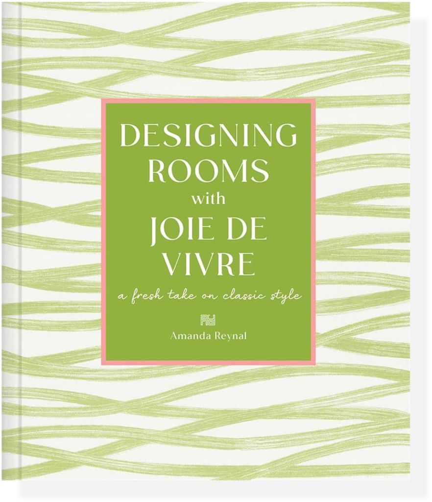 Designing Rooms with Joie De Vivre: A Fresh Take on Classic Style